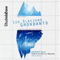 Les Glaciers Grondants de David Lescot - CHATELLERAULT