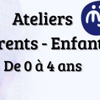 Atelier parents-enfants 0-4 ans - LUSSAC-LES-CHATEAUX